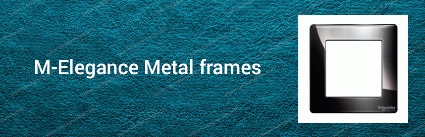 M-Elegance Metal frames
